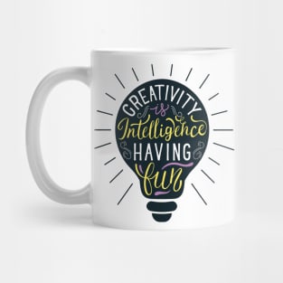 Creativity Is Intelligence Having Fun Mug